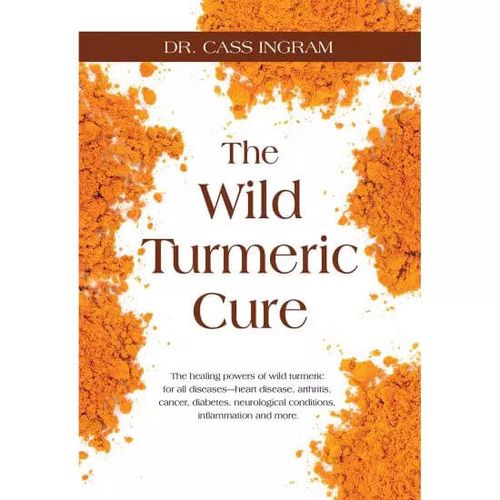 The wild turmeric cure - Dr. Cass Ingram
